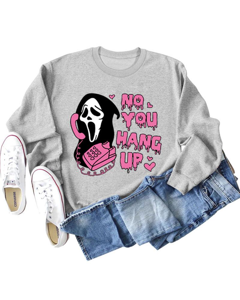 Halloween No You Hang Up Graphic Print O Neck Sweatshirt