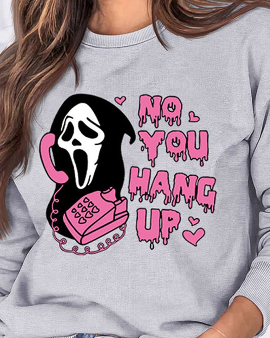 Halloween No You Hang Up Graphic Print O Neck Sweatshirt